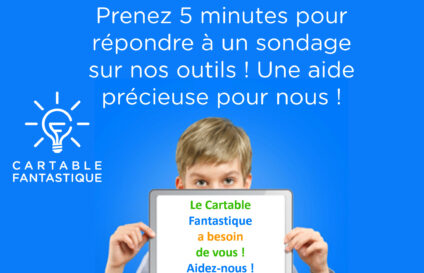 Prenez 5 minutes pour répondre à un sondage sur nos outils ! Une aide précieuse pour nous ! Le Cartable Fantastique à besoin de vous ! Aidez-nous !